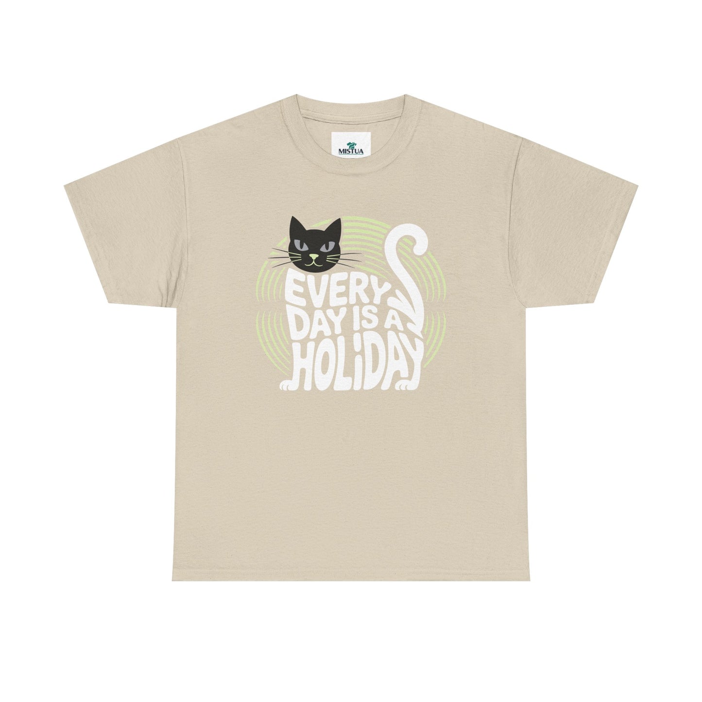 Every Day is A Holiday T-Shirt