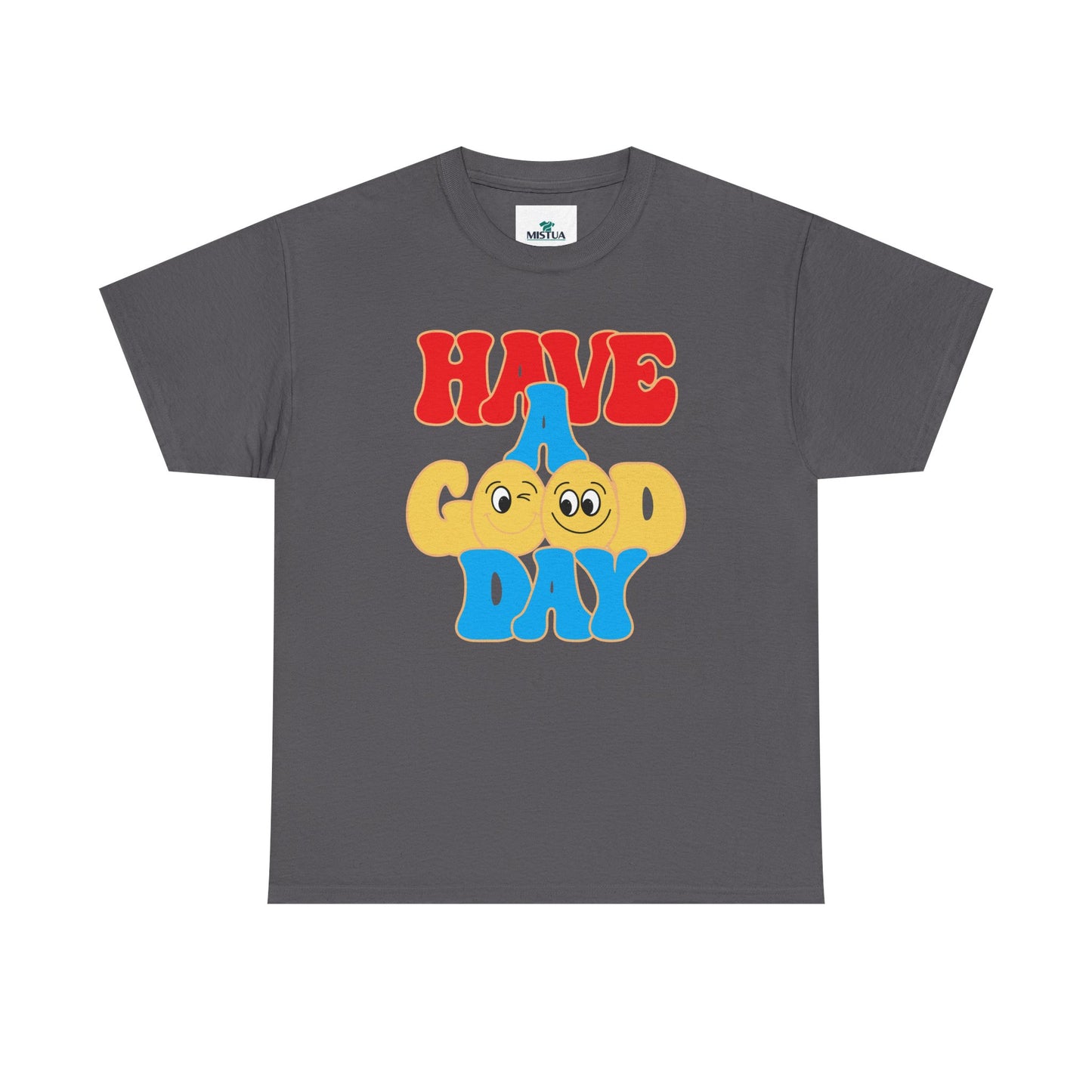 Have A Good Day T-Shirt