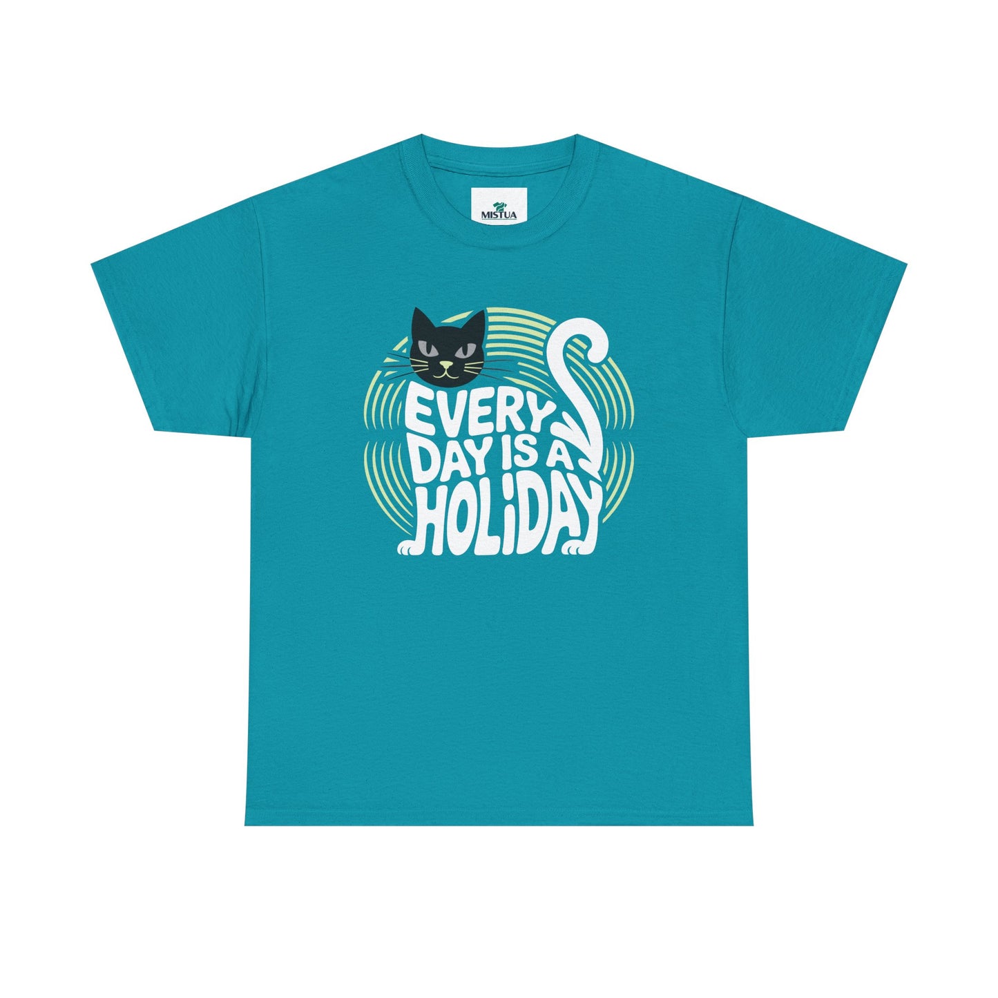 Every Day is A Holiday T-Shirt