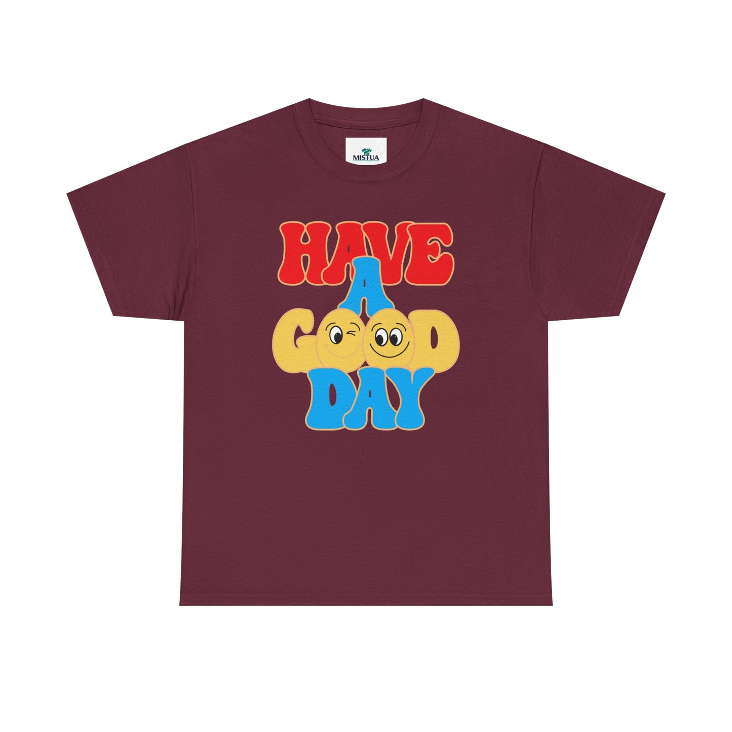 Have A Good Day T-Shirt