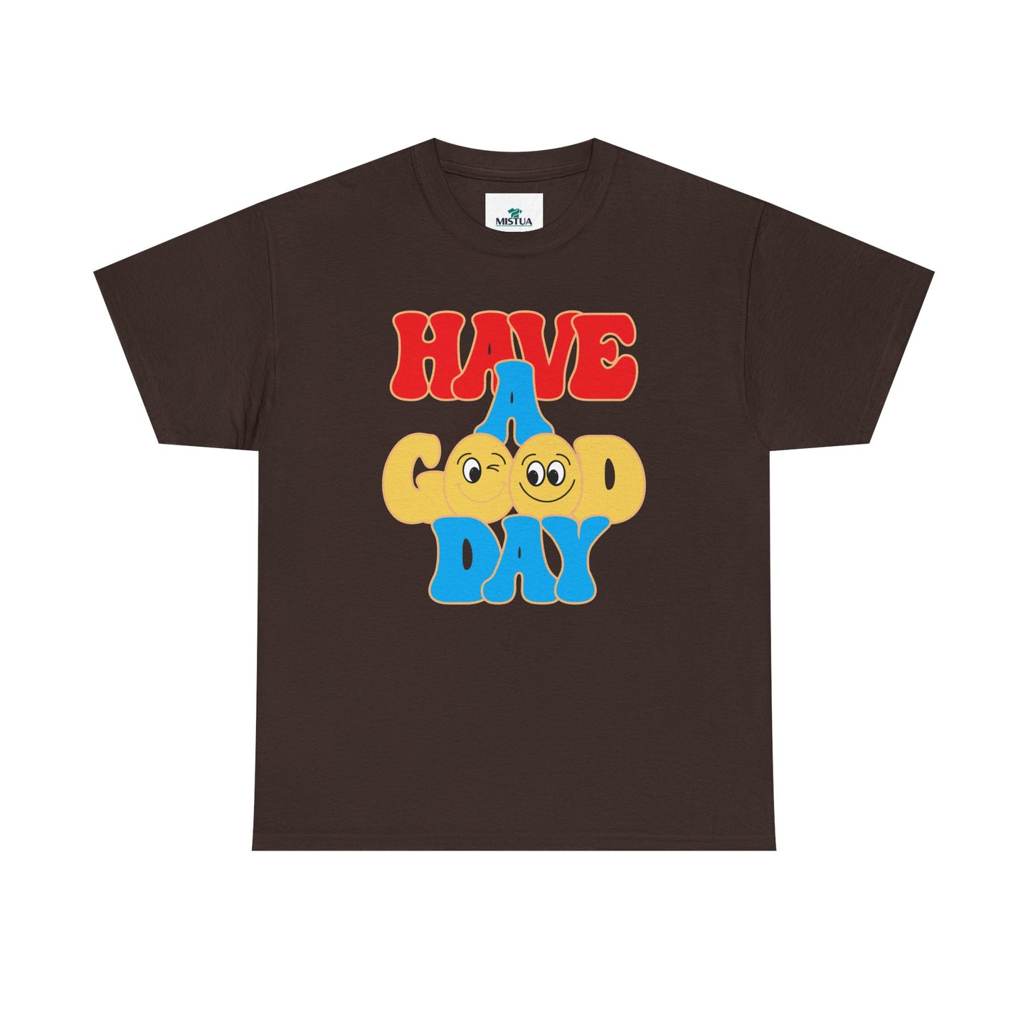 Have A Good Day T-Shirt