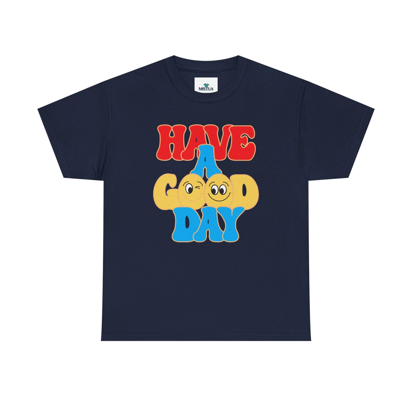 Have A Good Day T-Shirt