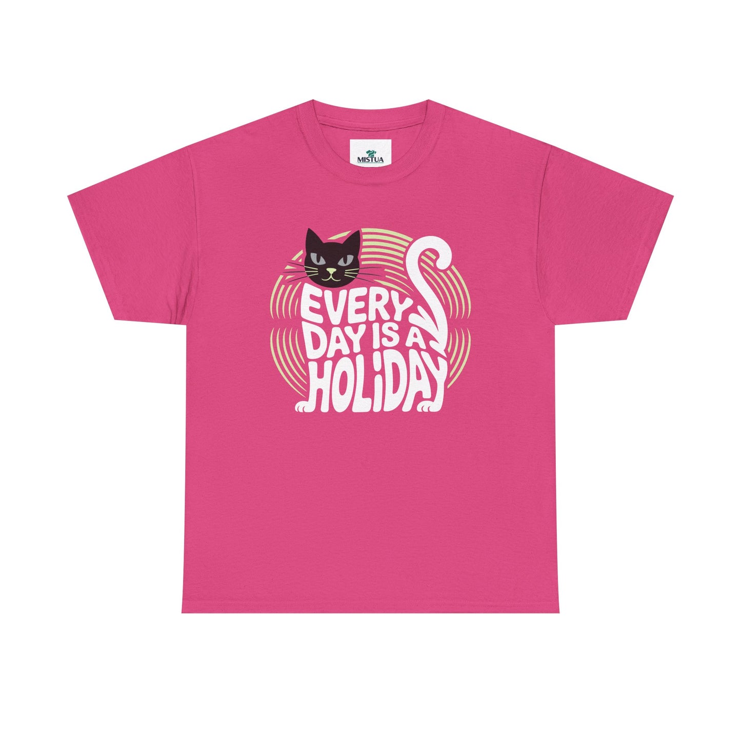 Every Day is A Holiday T-Shirt