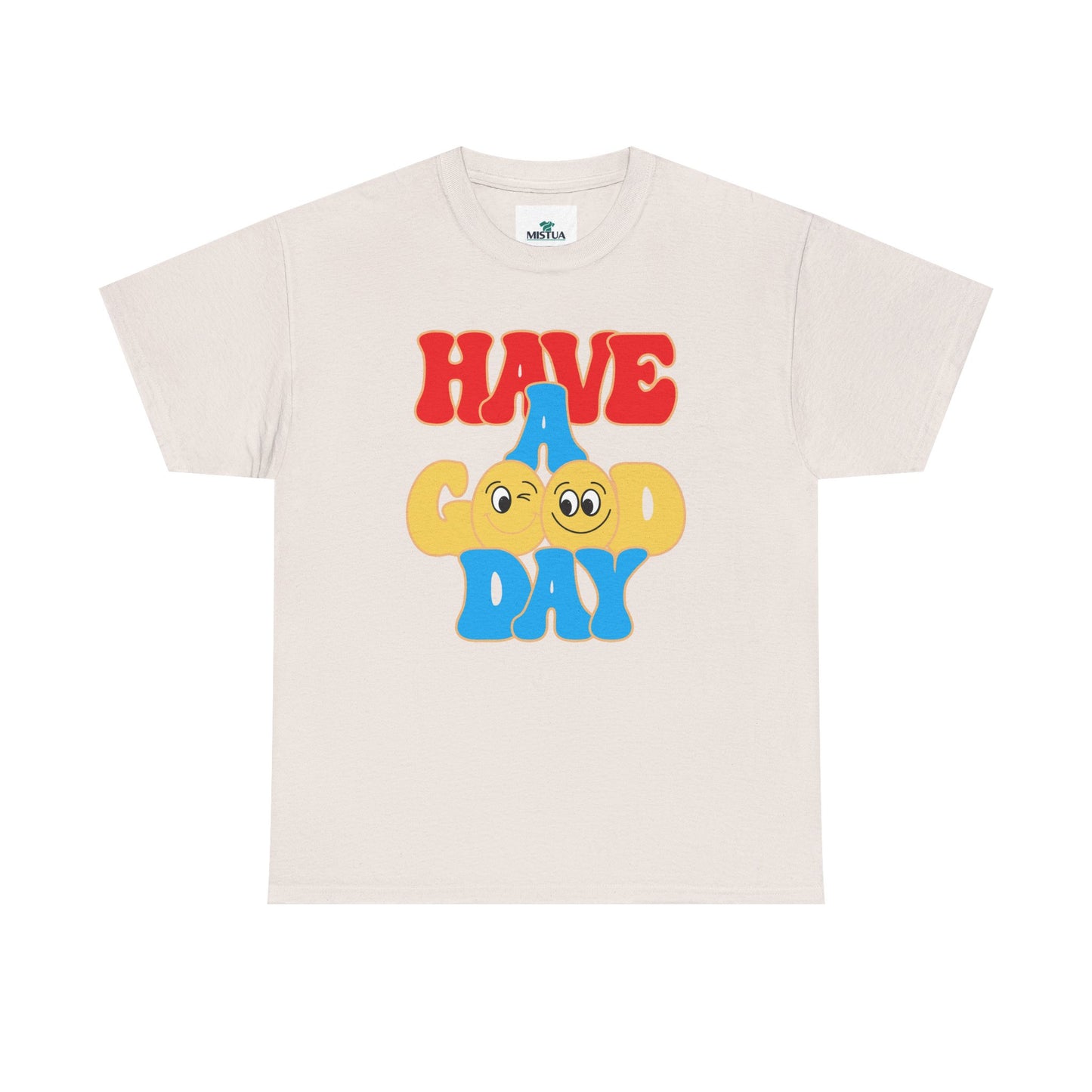 Have A Good Day T-Shirt