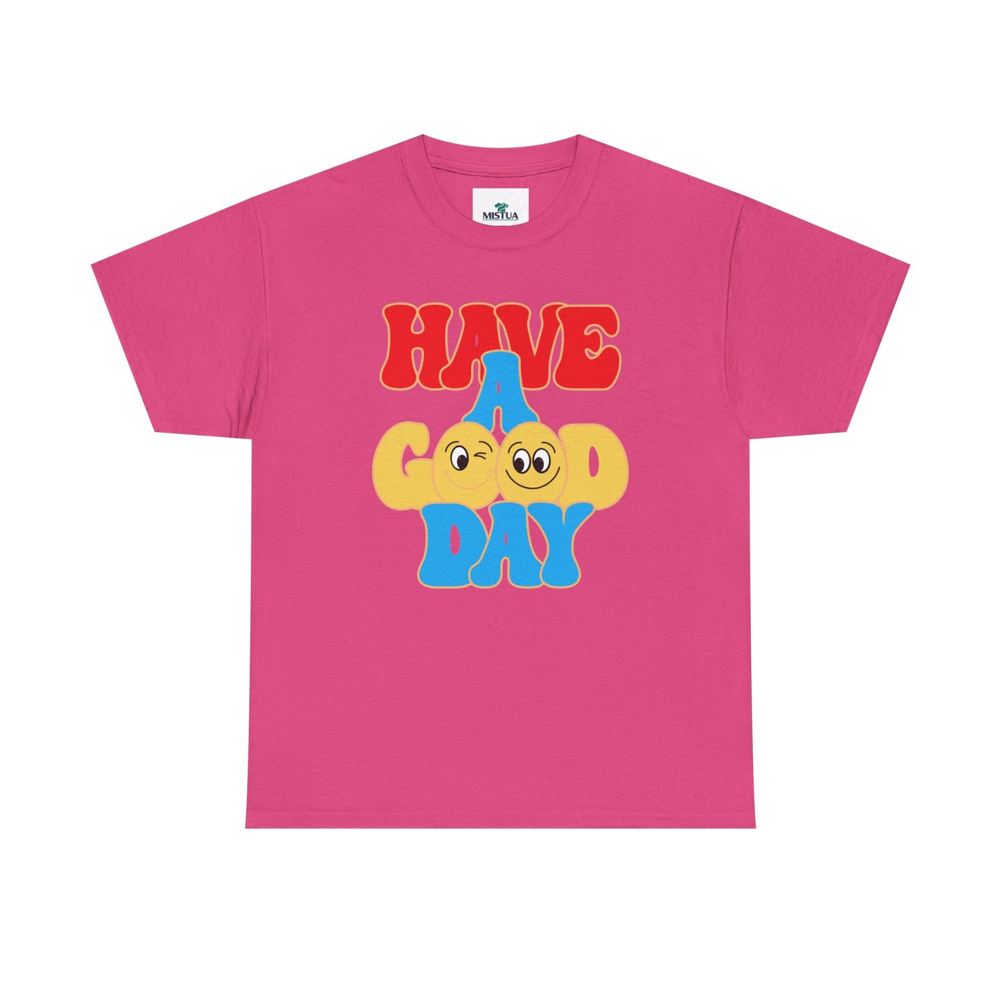 Have A Good Day T-Shirt