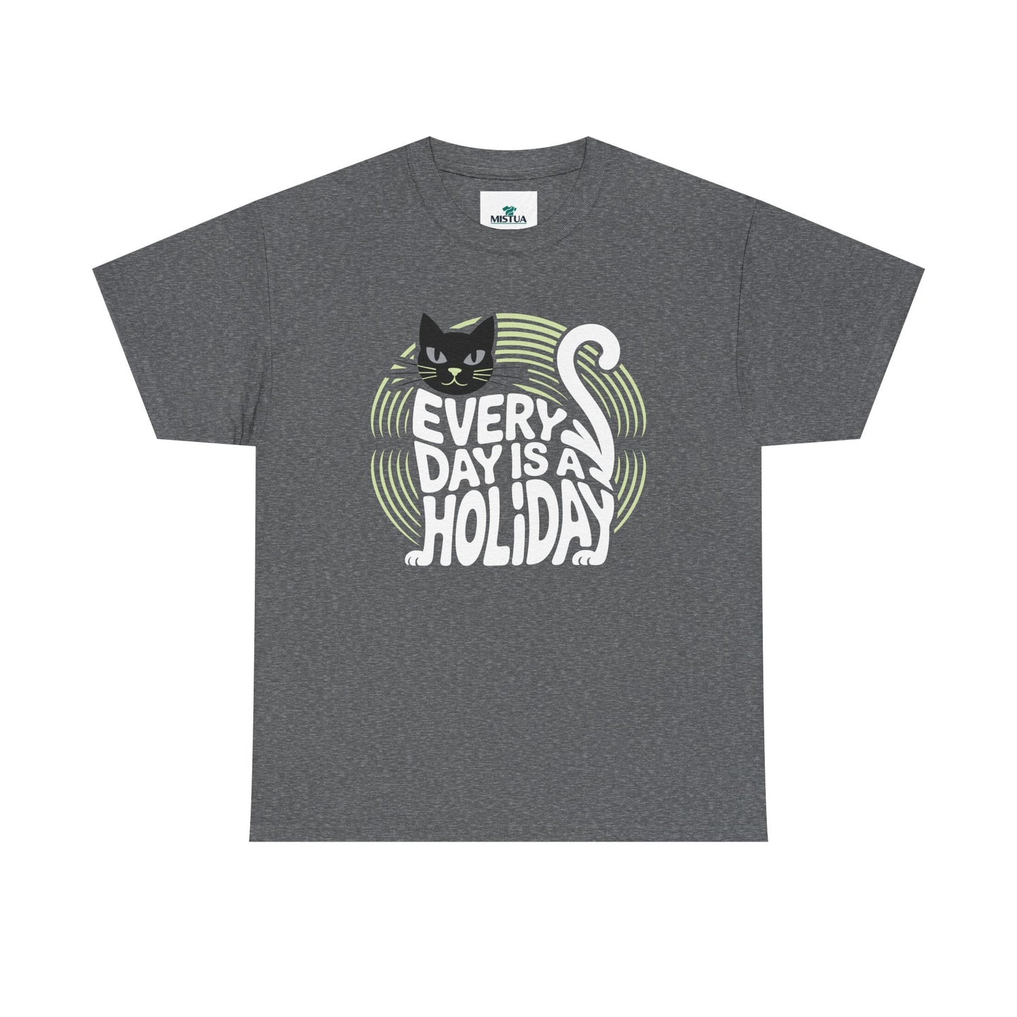 Every Day is A Holiday T-Shirt