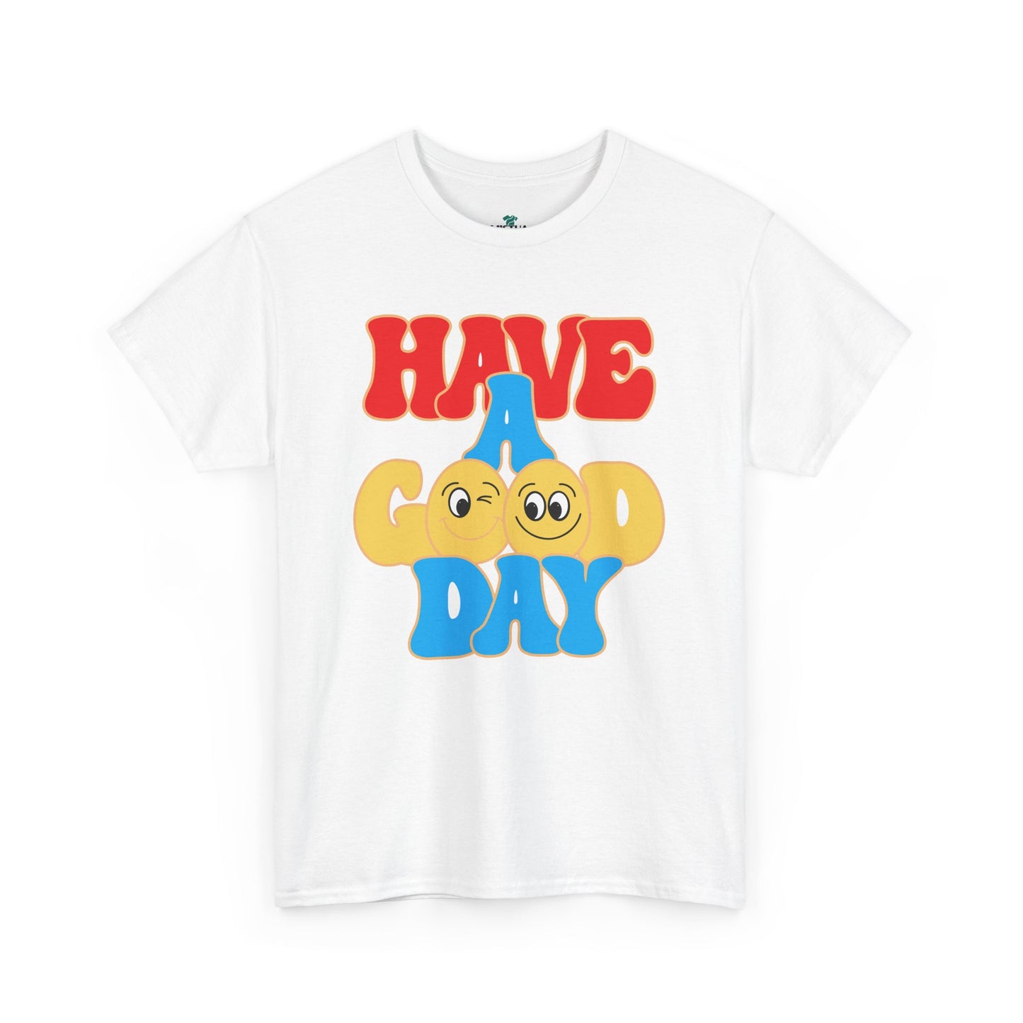 Have A Good Day T-Shirt