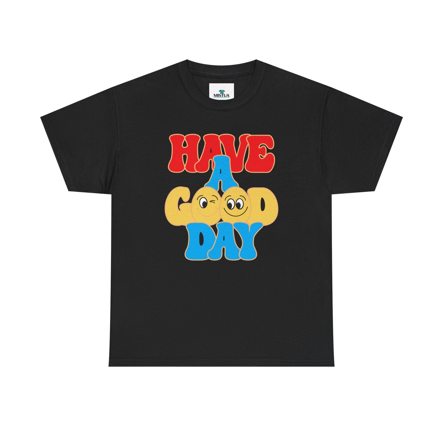 Have A Good Day T-Shirt