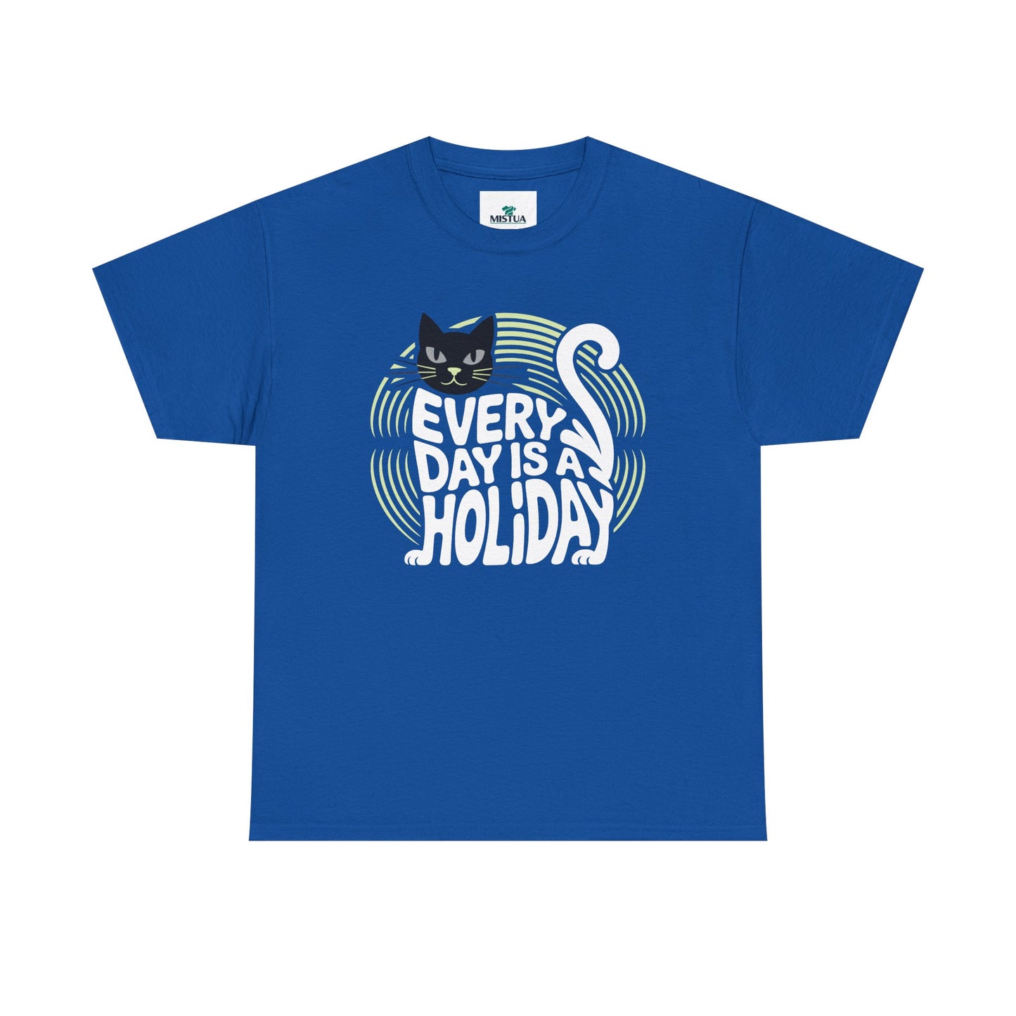 Every Day is A Holiday T-Shirt