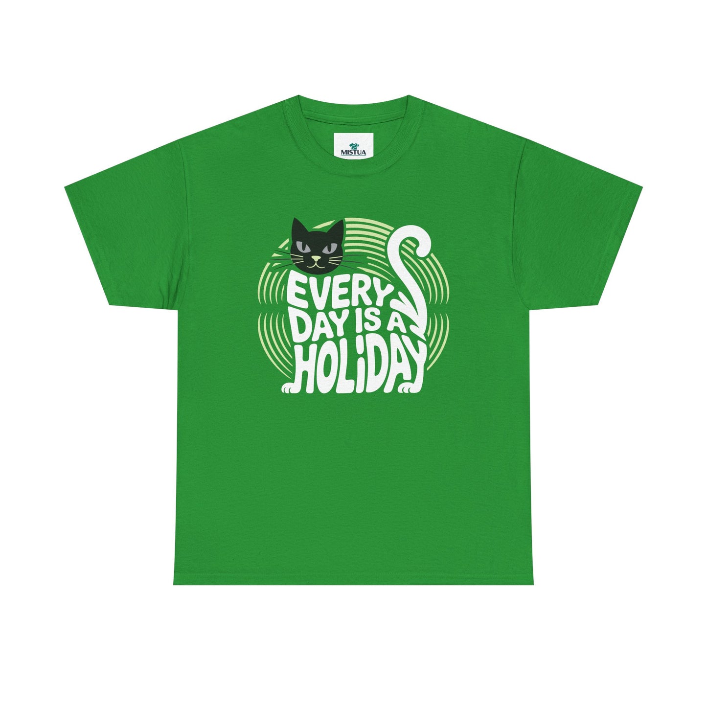 Every Day is A Holiday T-Shirt