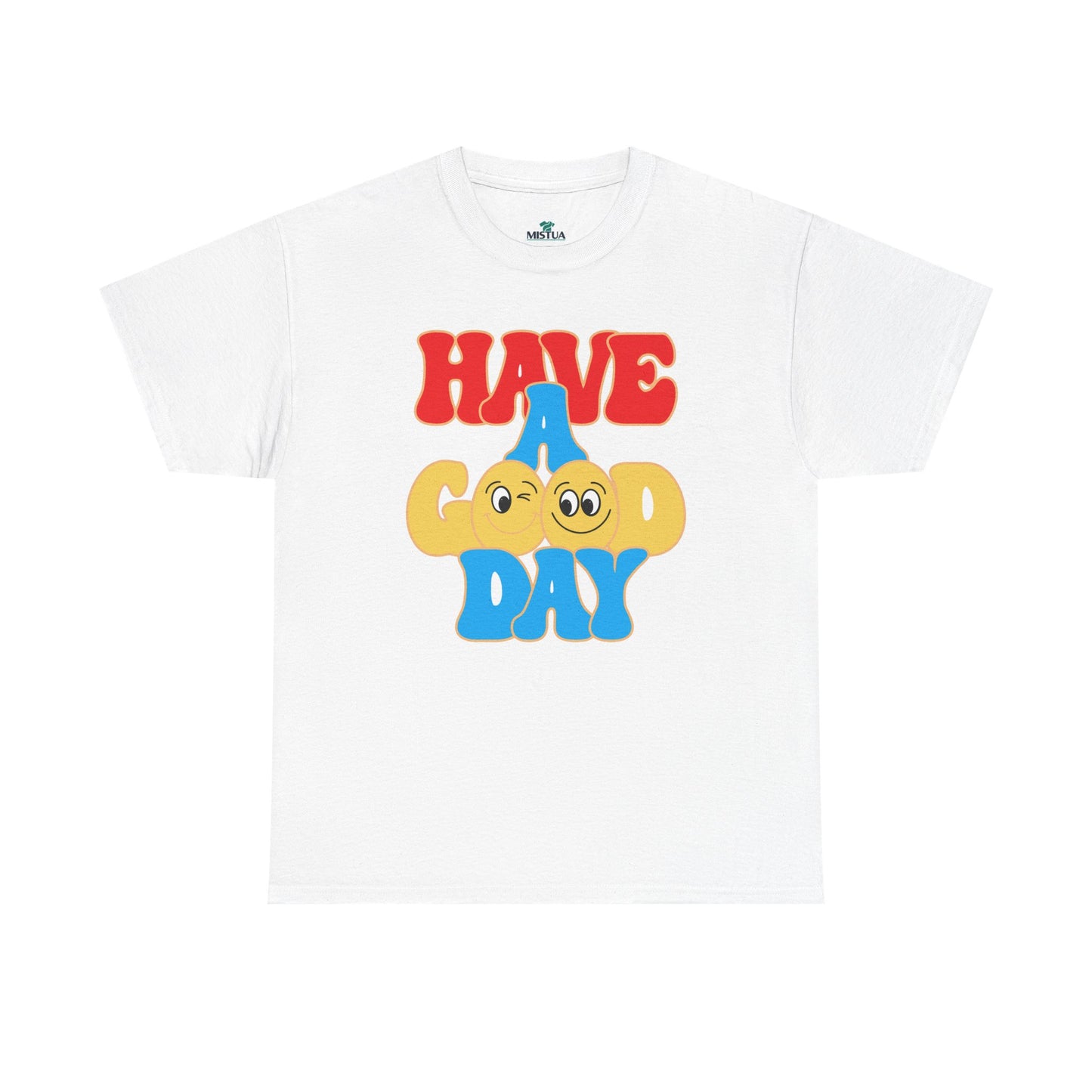 Have A Good Day T-Shirt