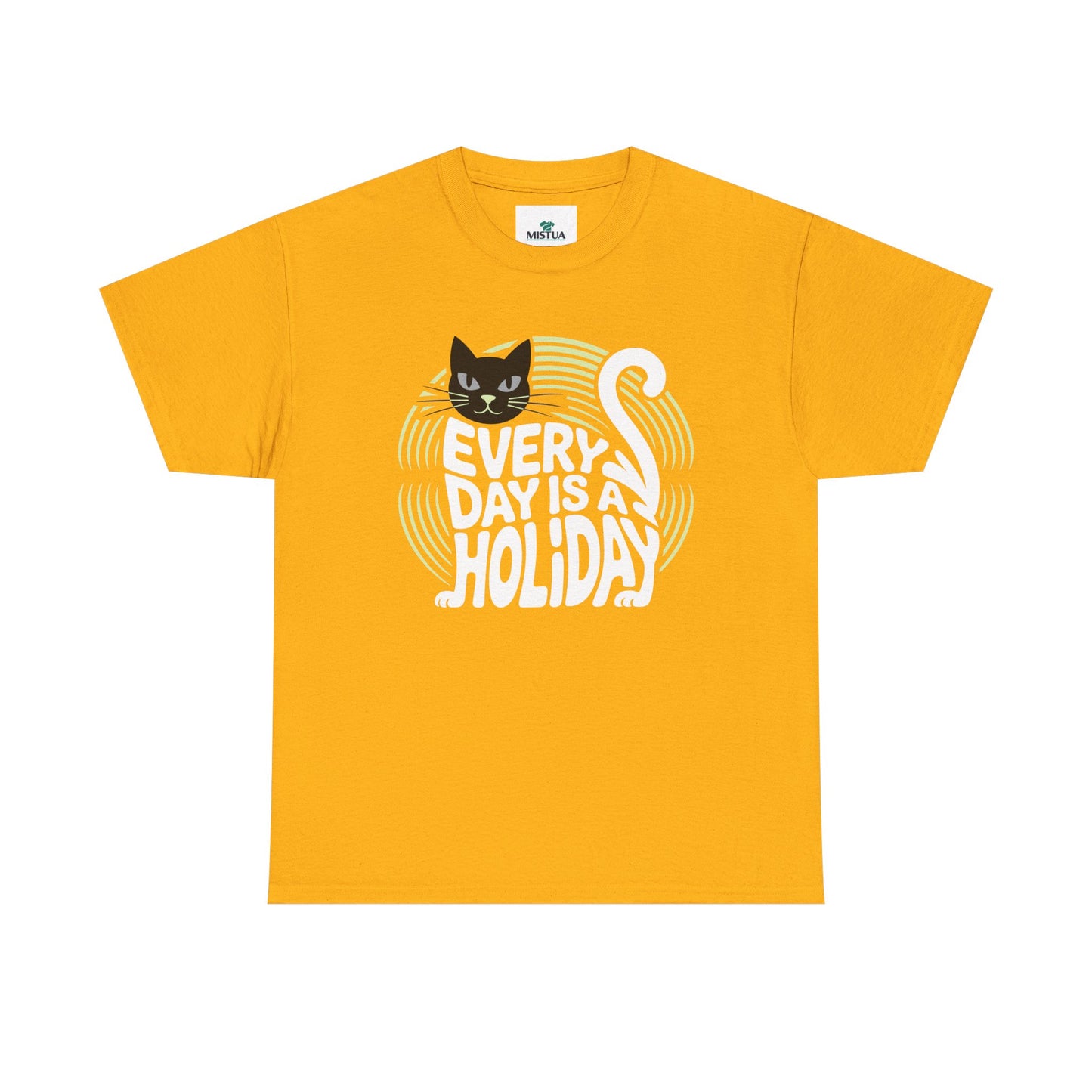 Every Day is A Holiday T-Shirt