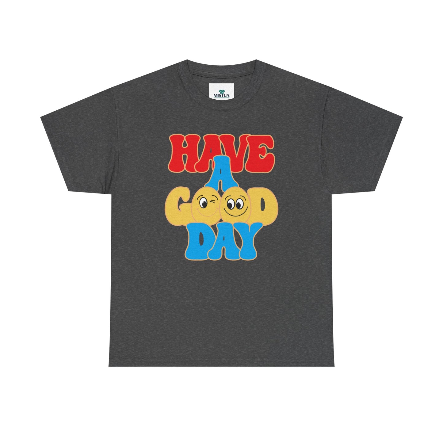 Have A Good Day T-Shirt