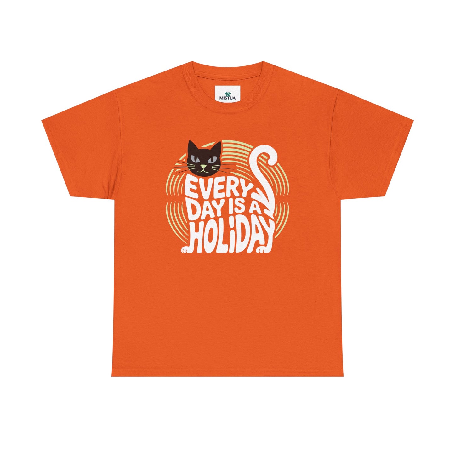 Every Day is A Holiday T-Shirt